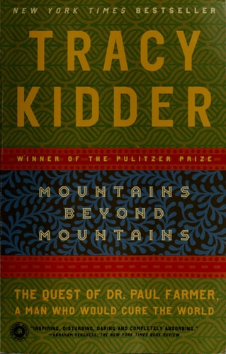 Mountains Beyond Mountains The Quest of Dr. Paul Farmer, a Man Who Would Cure the World
