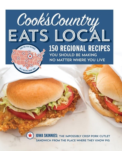 Cook's Country Eats Local 150 Regional Recipes You Should Be Making No Matter Where You Live