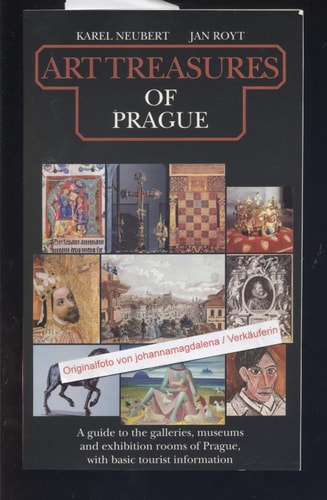 Art treasures of Prague: A guide to the galleries, museums and exhibition rooms of Prague, with basic tourist information
