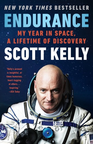 Endurance My Year in Space, A Lifetime of Discovery
