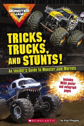 Tricks, Trucks and Stunts An Insiders Guide to Monster Jam Marvels
