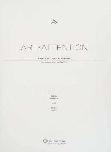 Art of Attention: A Yoga Practice Workbook for Movement as Meditation