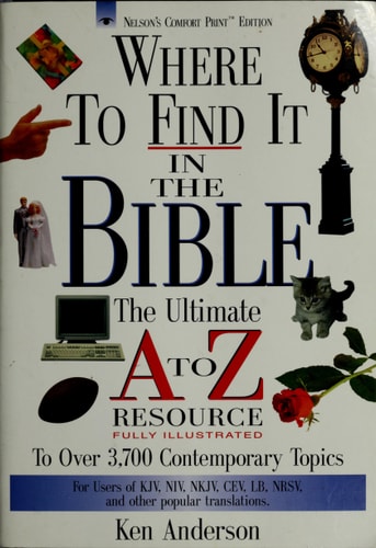 Where to Find It in the Bible: The Ultimate A to Z Resource