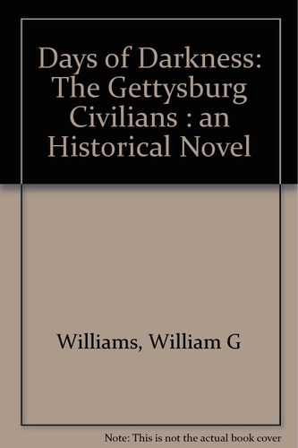 Days of Darkness: The Gettysburg Civilians, an Historical Novel