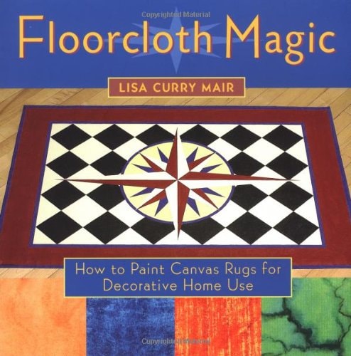 Floorcloth Magic How to Paint Canvas Rugs for Decorative Home Use