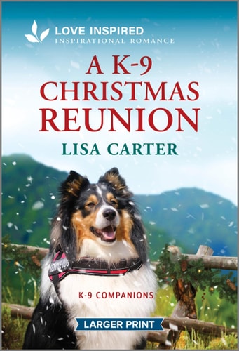 A K-9 Christmas Reunion An Uplifting Inspirational Romance