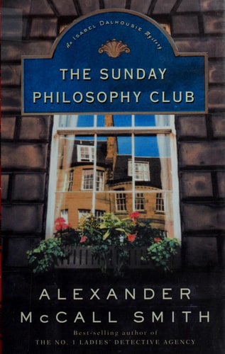 The Sunday Philosophy Club : An Isabel Dalhousie Mystery