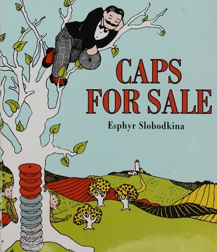 Caps for Sale A Tale of a Peddler, Some Monkeys & Their Monkey Business