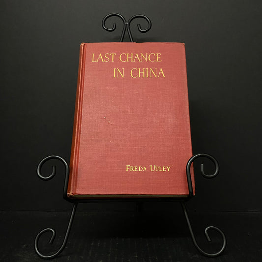 Last Chance in China - Freda Utley - Signed by Author - First Edition - 1947