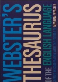 "Webster's Thesaurus of the English Language" Created in Cooperation with the Editors of Merriam-Webster