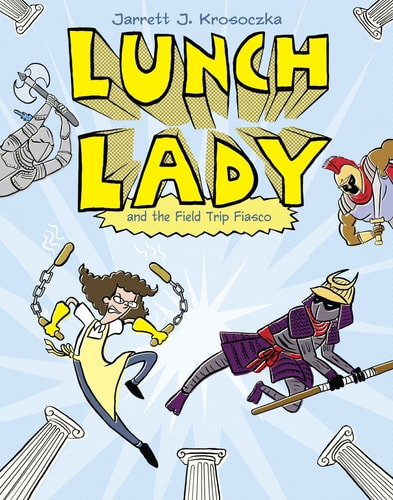 Lunch Lady and the Field Trip Fiasco Lunch Lady #6