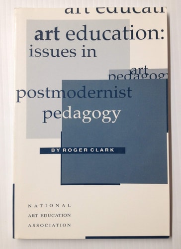 Art Education Issues in Postmodernist Pedagogy