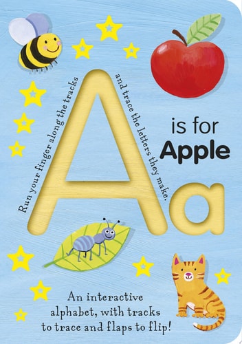 A is for Apple An Interactive Alphabet With Tracks to Trace and Flaps to Flip!