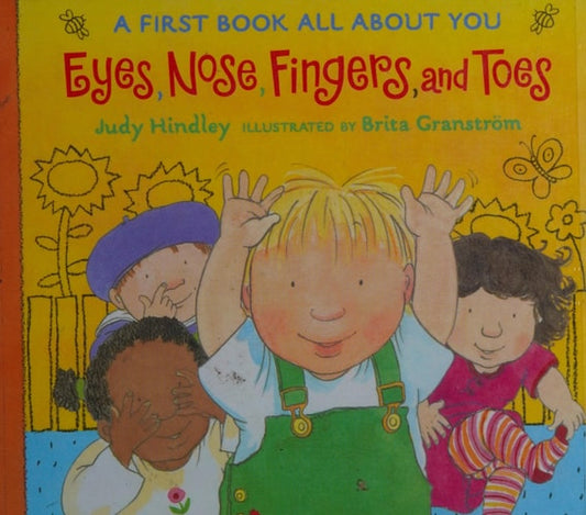Eyes, Nose, Fingers, and Toes A First Book All About You