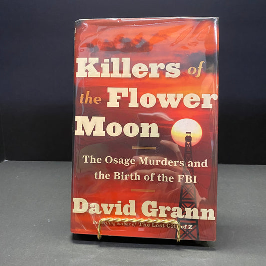 Killers of the Flower Moon - David Grann - 1st Edition - 2017