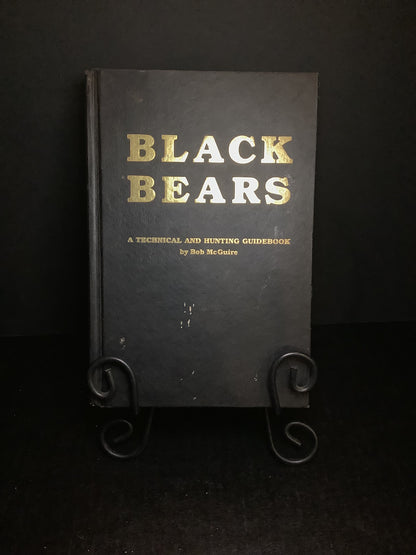 Black Bears, A Technical and Hunting Guidebook - Bob McGuire - Signed - 1983