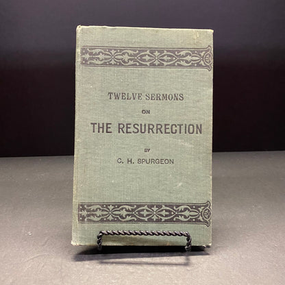 Twelve Sermons on The Resurrection - C. H. Spurgeon - Date Unknown