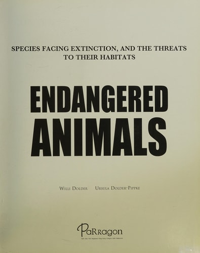 Endangered Animals Species Facing Extinction, and the Threats to Their Habitats