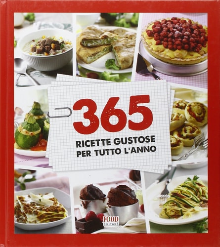 365 ricette gustose per tutto l'anno