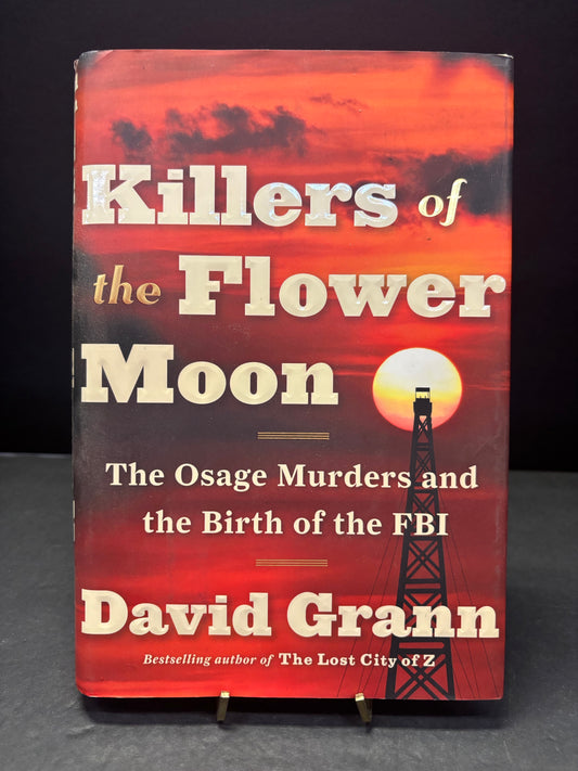 Killers of the Flower Moon - David Grann - 1st Edition - 2017