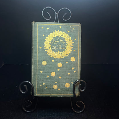 Love's Way and Other Poems - Martin Swift - Only Current Reprints - 1897