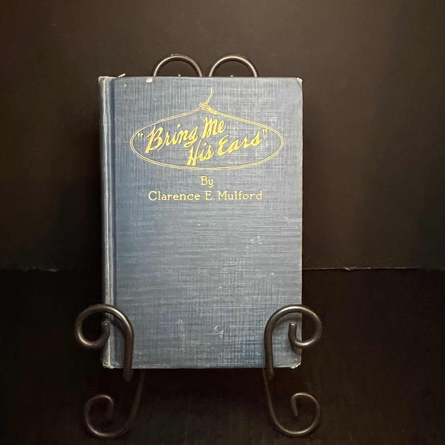 Bring Me His Ears - Clarence E. Mulford - First Edition - 1922