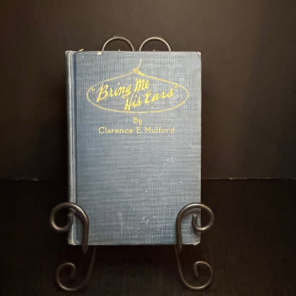 Bring Me His Ears - Clarence E. Mulford - First Edition - 1922