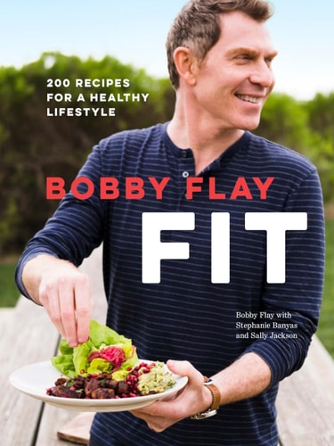 Bobby Flay Fit 200 Recipes for a Healthy Lifestyle: A Cookbook