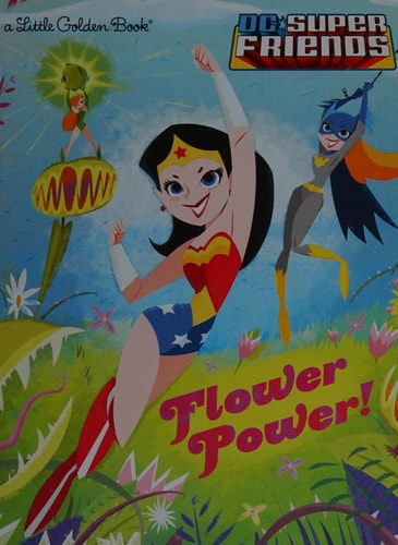 Flower Power! (DC Super Friends) (Little Golden Book)