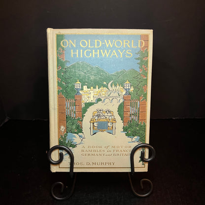 On Old - World Highways - Thos. D. Murphy - 1st Edition - 1914
