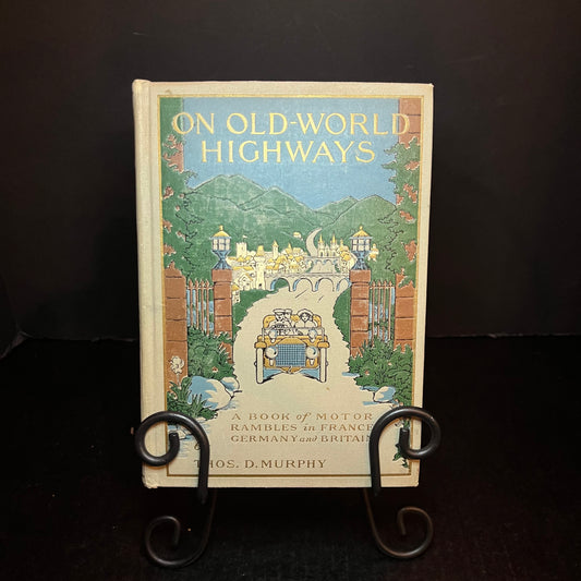 On Old - World Highways - Thos. D. Murphy - 1st Edition - 1914