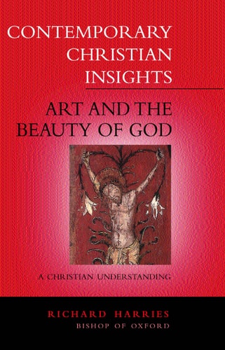 Art and the Beauty of God: A Christian Understanding (Contemporary Christian Insights)