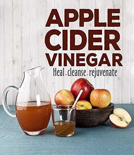 Apple Cider Vinegar Heal, Cleanse, Rejuvenate
