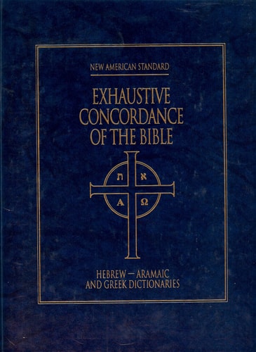 New American Standard Exhaustive Concordance of the Bible Hebrew-aramaic and Greek Dictionaries : Th-Alef/A-O