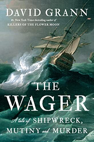 The Wager A Tale of Shipwreck, Mutiny and Murder