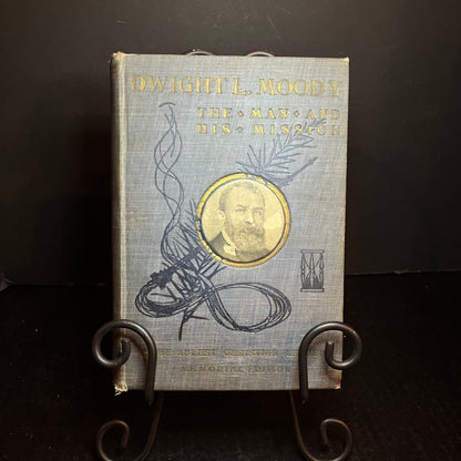 The Man and His Mission - Dwight L. Moody - 1900