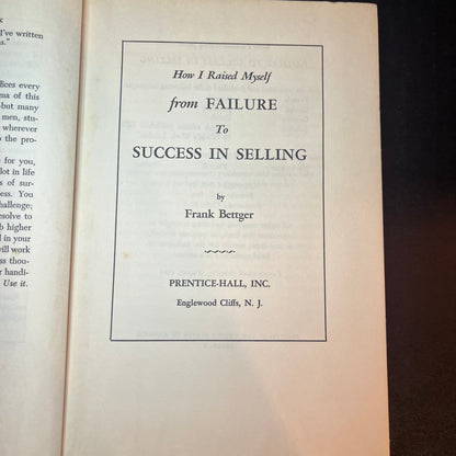 How I Raised Myself from Failure to Success in Selling - Frank Bettger - 29th Print - 1964