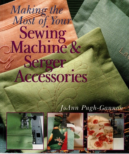 Making the Most of Your Sewing Machine & Serger Accessories