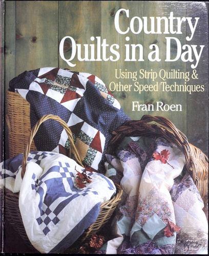 Country Quilts in a Day Using Strip Quilting & Other Speed Techniques