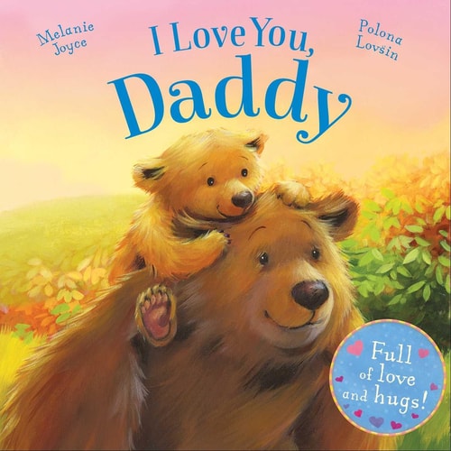 I Love You, Daddy Full of love and hugs!
