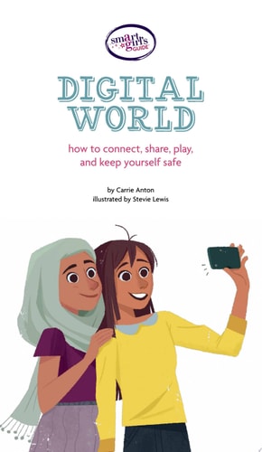 A Smart Girl's Guide: Digital World How to Connect, Share, Play, and Keep Yourself Safe