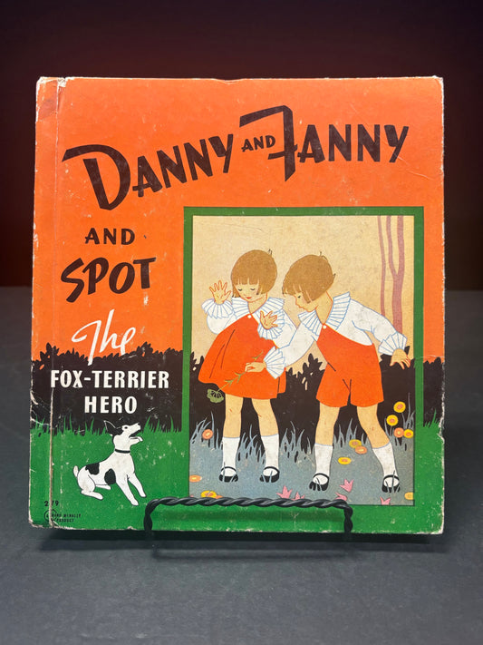 Danny and Fanny and Spot the Fox-Terrier Hero - Strickland Gillilan - 1928