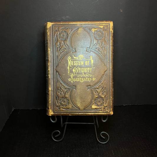 Museum of Antiquity Illustrated &nbsp;- L. W. Yaggy and T. L. Haines - 1882