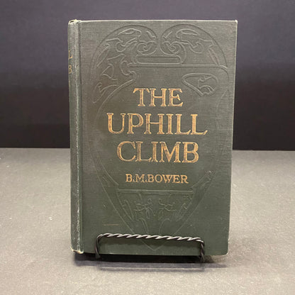 The Uphill Climb - B. M. Bower - 1st Edition - 1913