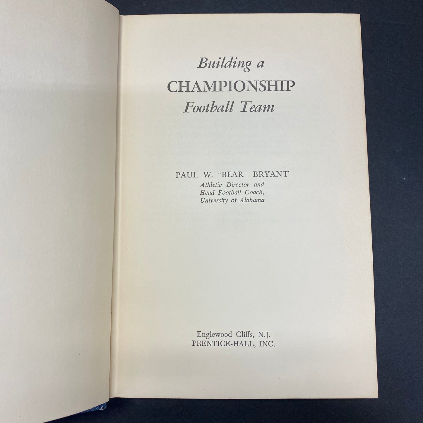 Building a Championship Football Team - Paul W. "Bear" Bryant - 1st Edition - 1960