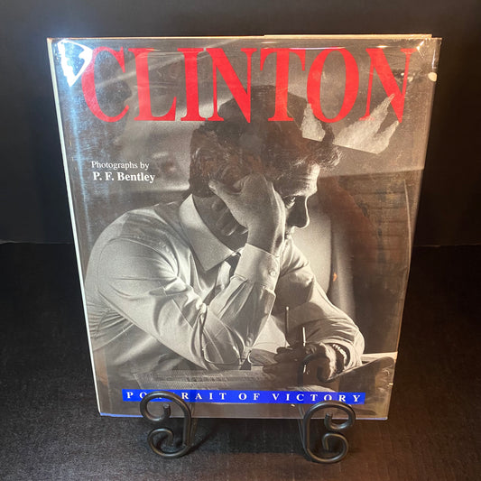 Clinton: Portrait of Victory - P. F. Bentley - 1st Edition - 1993