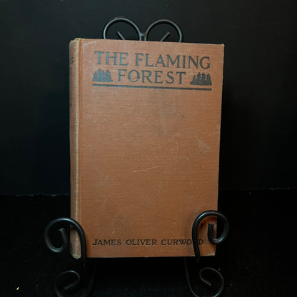 The Flaming Forest - James Oliver Curwood - 1st Edition - 1921