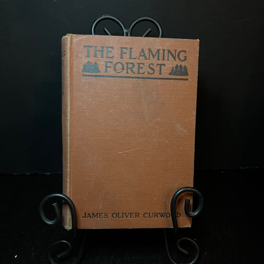 The Flaming Forest - James Oliver Curwood - 1st Edition - 1921