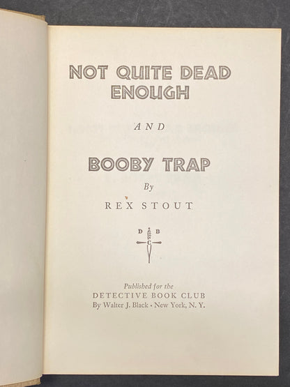 Not Quite Dead Enough / Booby Trap - Rex Stout - 1st Thus - 1944