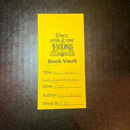 How I Raised Myself from Failure to Success in Selling - Frank Bettger - 29th Print - 1964